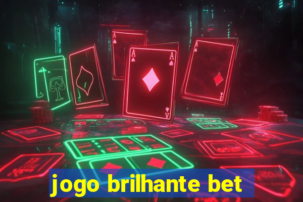 jogo brilhante bet